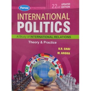 New Academic Publishing Co.'s International Politics Theory & Practice by U. R. Ghai, M. Arora | A Study of International Relations